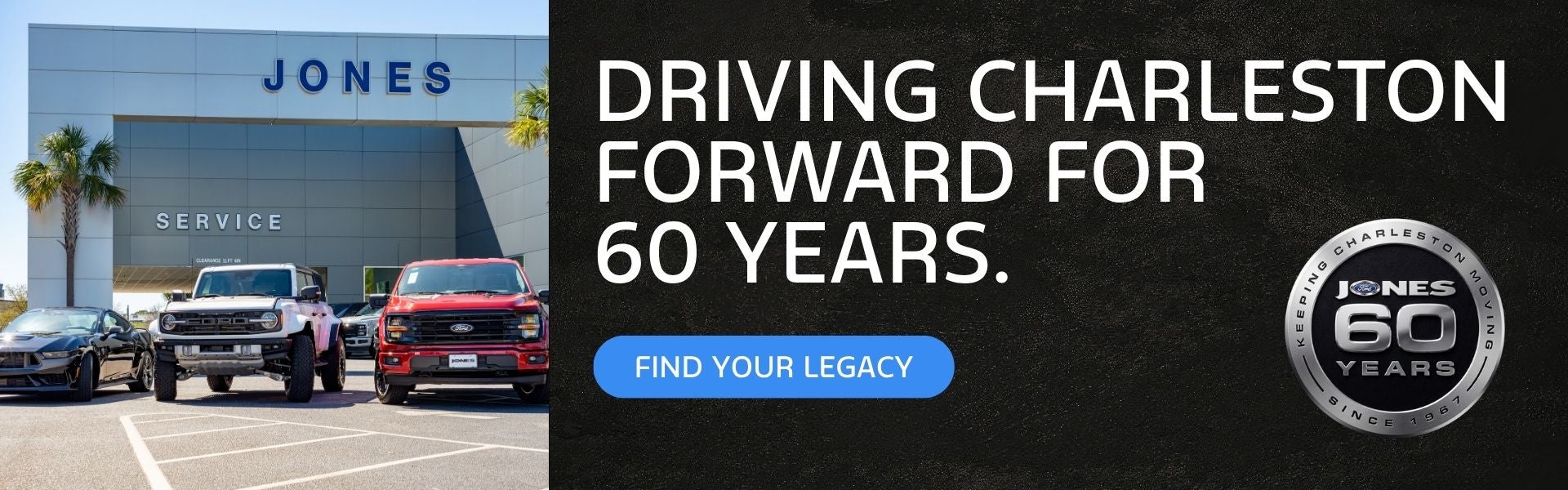 Jones dealership banner with vehicles, celebrating 60 years and ‘Find Your Legacy’.